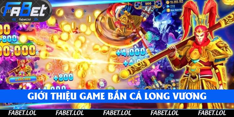 Giới thiệu về game bắn cá Long Vương tại Fabet