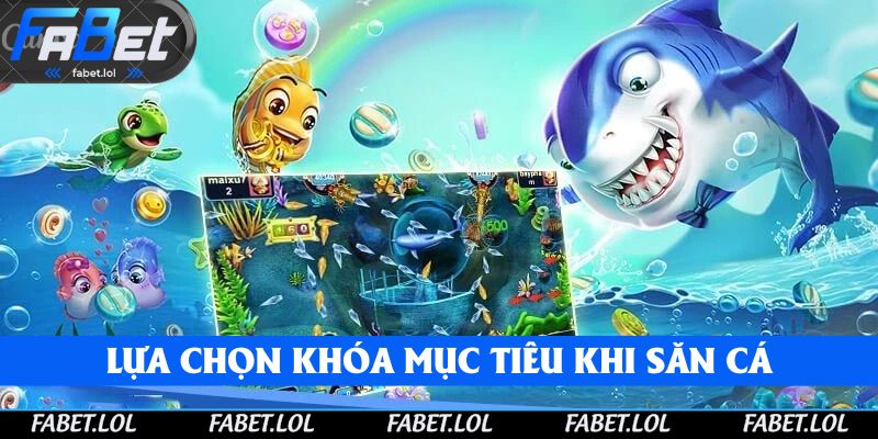 Lựa chọn khóa mục tiêu nhằm nâng cao hiệu suất săn thưởng