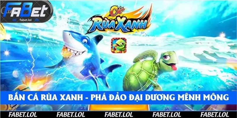 Bắn cá rùa xanh