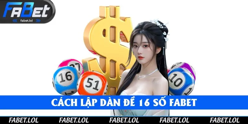 Cách lập dàn đề 16 số