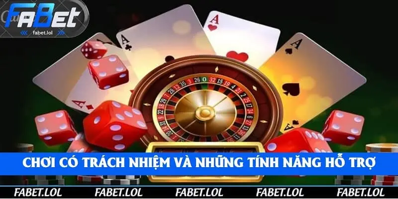 Chơi có trách nhiệm và những tính năng hỗ trợ