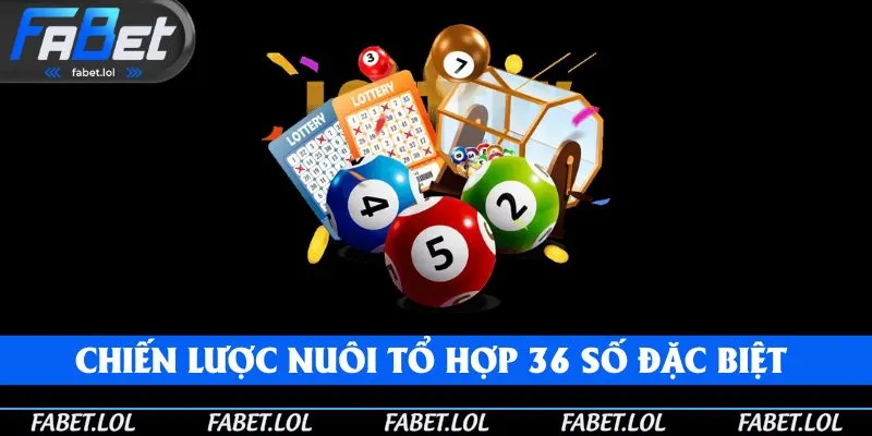 Mẹo nuôi lô dãy 36 số đặc biệt cho tân thủ