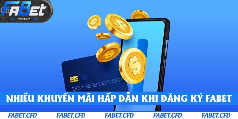 Nhiều khuyến mãi hấp dẫn khi đăng ký FABET