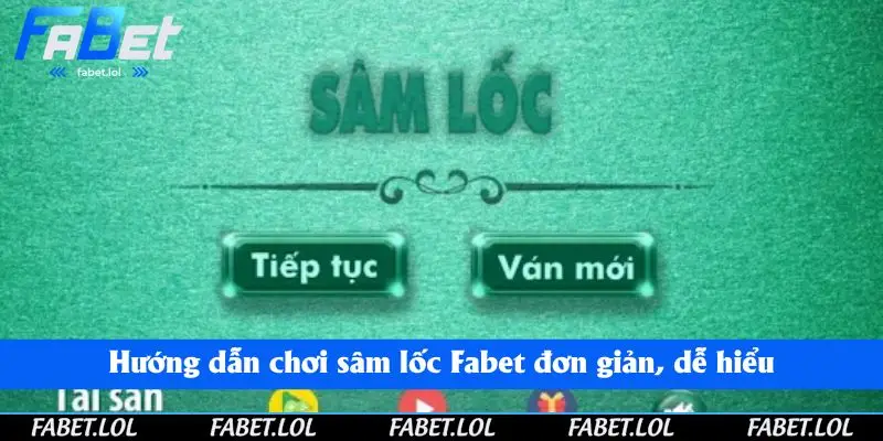Hướng dẫn chơi sâm lốc fabet vô cùng đơn giản