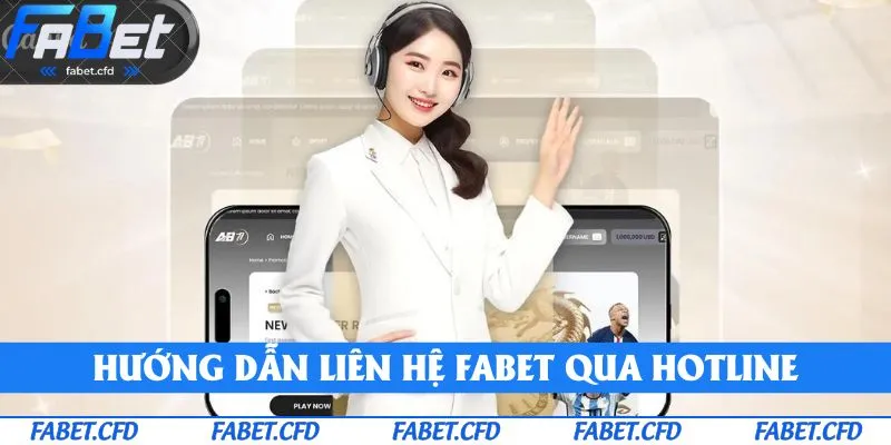 Hướng dẫn liên hệ FABET qua hotline