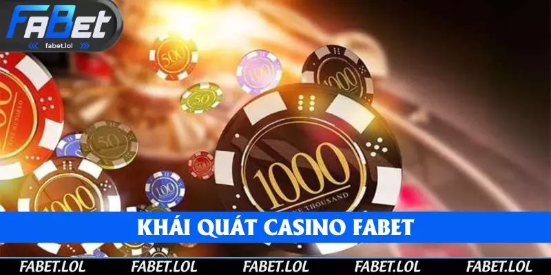 Khái quát về Casino FABET