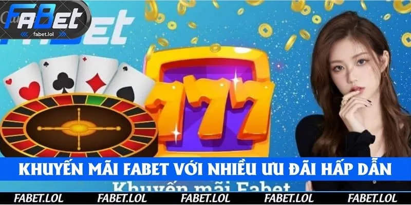 Khuyến mãi Fabet với nhiều ưu đãi hấp dẫn