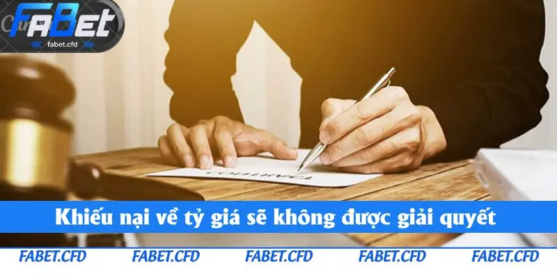 Khiếu nại về tỷ giá sẽ không được giải quyết 