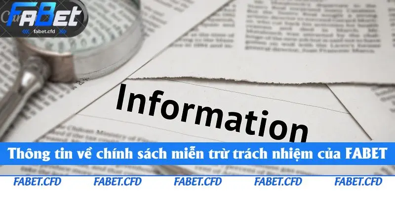 Một số thông tin về chính sách miễn trừ trách nhiệm của FABET