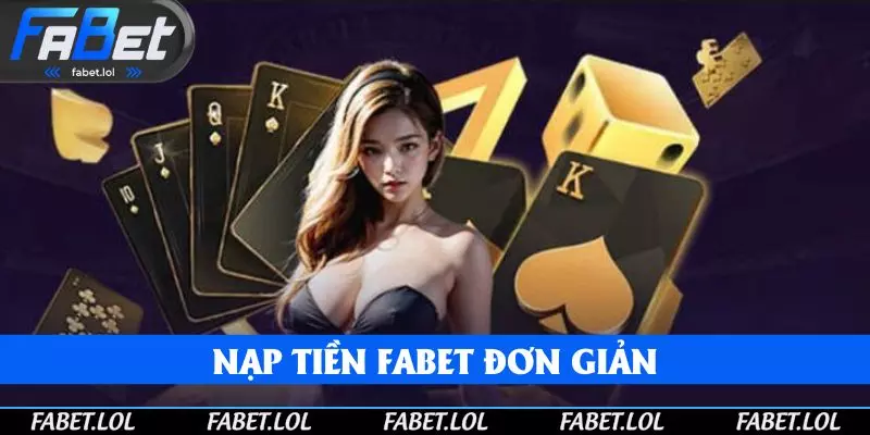 Thực hiện nạp tiền đơn giản tại FABET