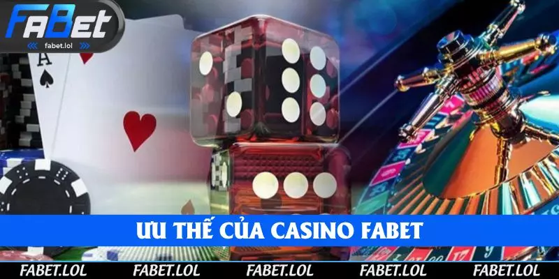 Ưu thế siêu việt của hệ thống sảnh Casino FABET