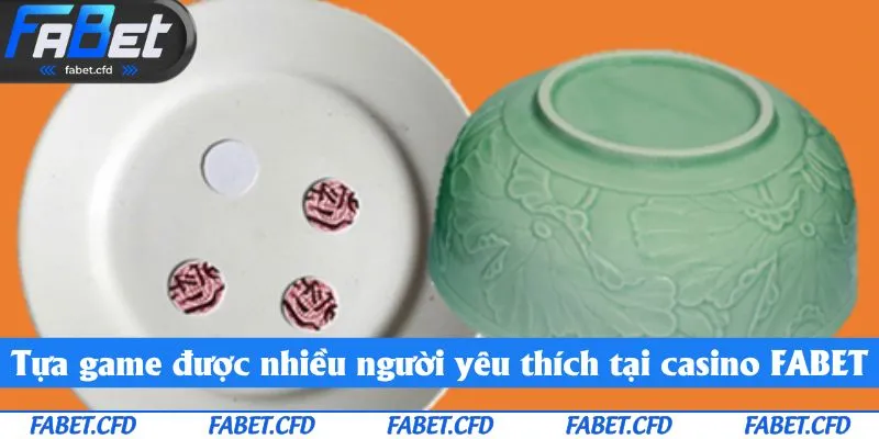 Tựa game được nhiều người chơi yêu thích tại casino FABET