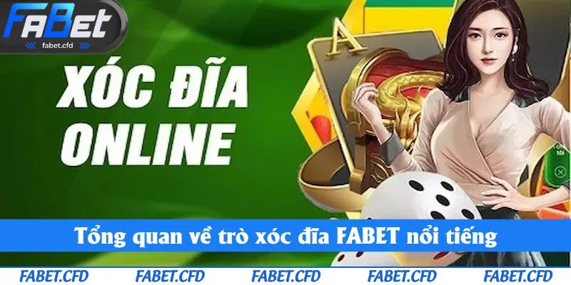 Tổng quan về trò xóc đĩa FABET nổi tiếng